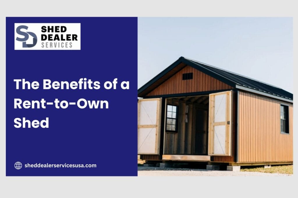 The Benefits of a Rent-to-Own Shed