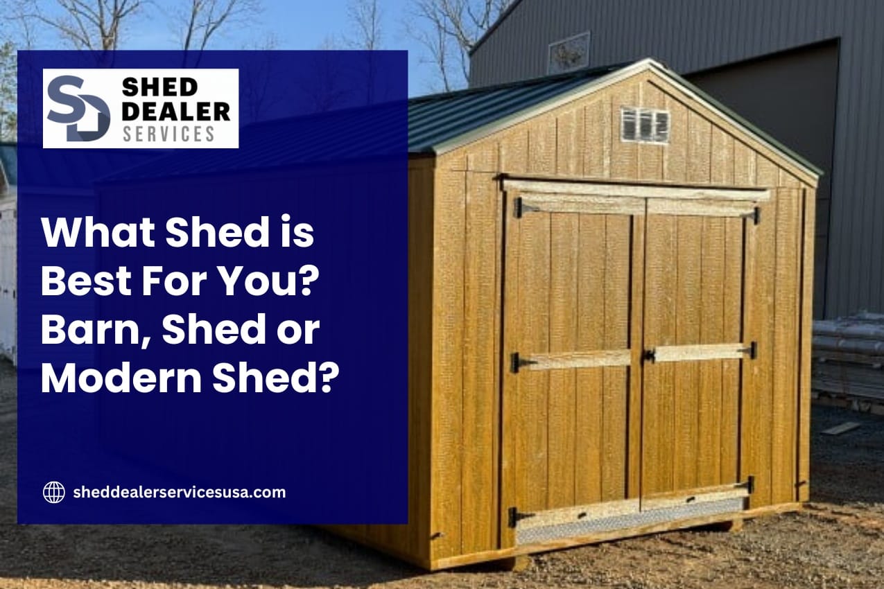 What Shed is Best For You Barn, Shed or Modern Shed