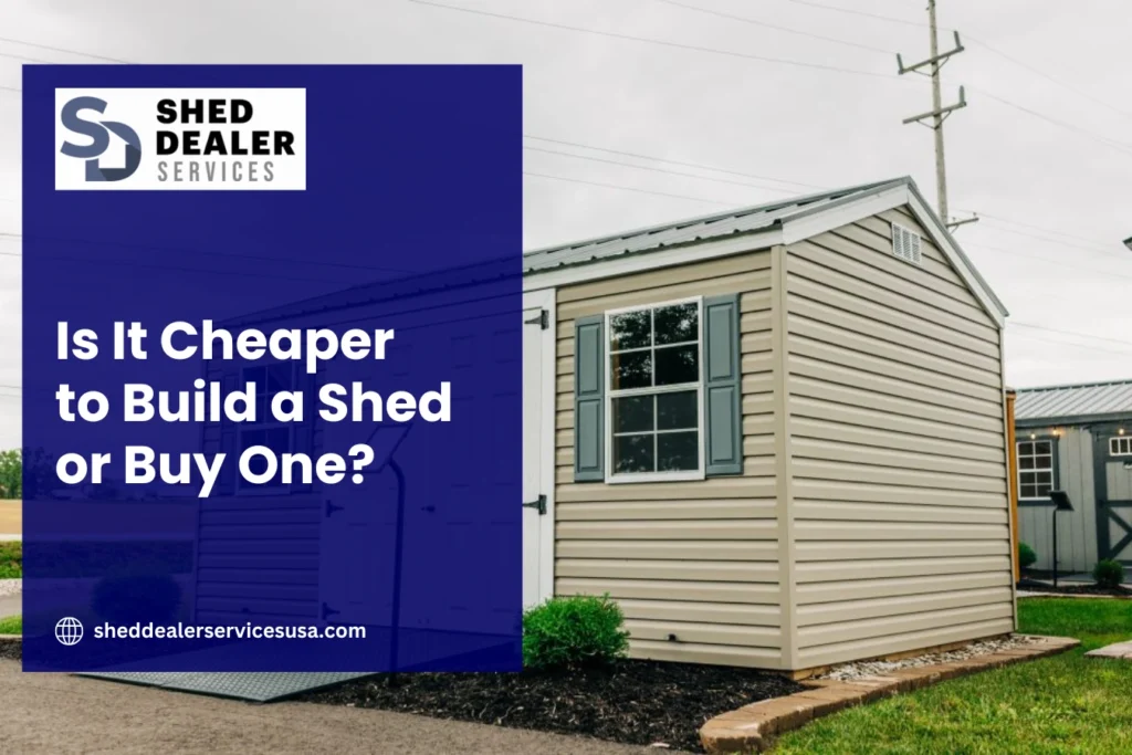 Is It Cheaper to Build a Shed or Buy One?